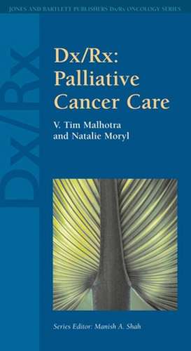 DX/RX: Palliative Cancer Care de V. Tim Malhotra