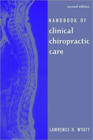 Handbook of Clinical Chiropractic Care de Lawrence Wyatt