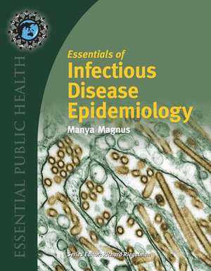 Essentials of Infectious Disease Epidemiology de Manya Magnus