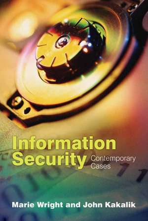 Information Sercurity: Contemporary Cases de Marie A. Wright