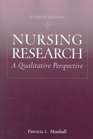Nursing Research: A Qualitative Perspective de Patricia L. Munhall