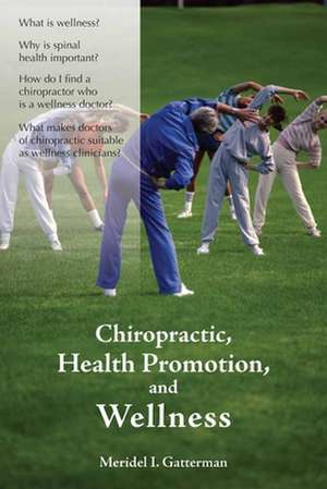 Chiropractic, Health Promotion, and Wellness de Meridel I. Gatterman