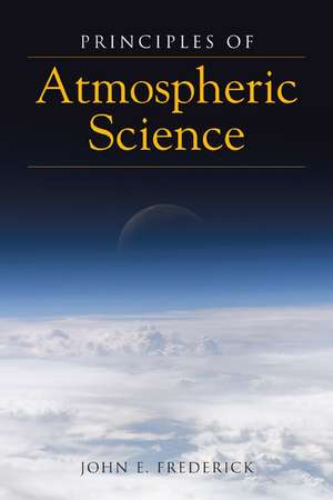 Principles of Atmospheric Science de John Frederick