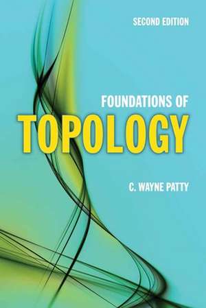 Foundations of Topology 2e de C. Wayne Patty