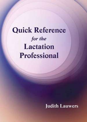 Quick Reference for the Lactation Professional de Judith Lauwers