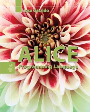 Alice: The Programming Language de Jose Garrido