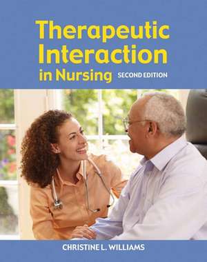 Therapeutic Interaction in Nursing de Christine L. Williams