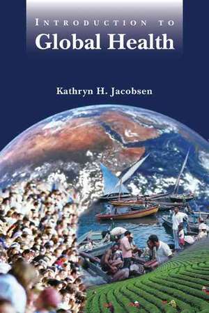 Introduction to Global Health de Kathryn H. Jacobsen