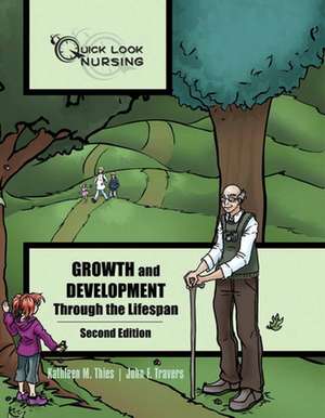 Quick Look Nursing: Growth and Development Through the Lifespan de Kathleen M. Thies