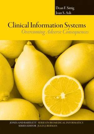 Clinical Information Systems: Overcoming Adverse Consequences de Dean F. Sittig