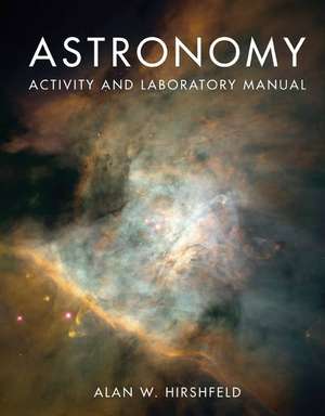 Astronomy Activity and Laboratory Manual de Alan W. Hirshfeld