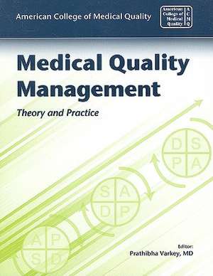 Medical Quality Management: Theory and Practice de Prathibha Varkey