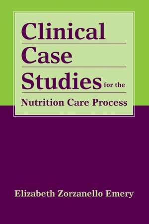 Clinical Case Studies for the Nutrition Care Process de Emery