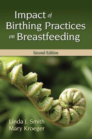 Impact of Birthing Practices on Breastfeeding de Linda J. Smith