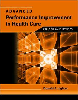 Advanced Performance Improvement in Health Care de Donald E. Lighter