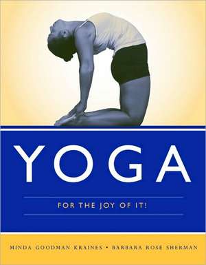 Yoga for the Joy of It! de Minda Goodman Kraines