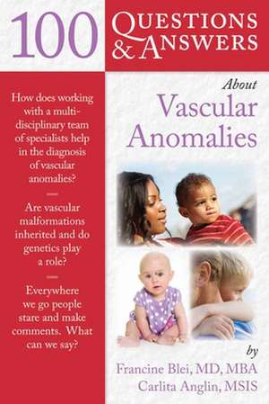 100 Questions & Answers about Vascular Anomalies: A Primer de Francine Blei