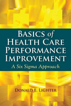 Basics of Health Care Performance Improvement de Lighter