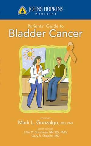 Johns Hopkins Patients' Guide to Bladder Cancer de Mark L. Gonzalgo