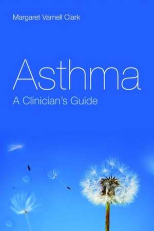 Asthma: A Clinician's Guide de Margaret A. Clark