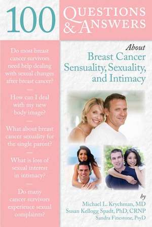 100 Questions & Answers about Breast Cancer Sensuality, Sexuality, and Intimacy de Michael L. Krychman