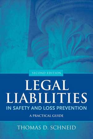 Legal Liabilities in Safety and Loss Prevention de Thomas D. Schneid