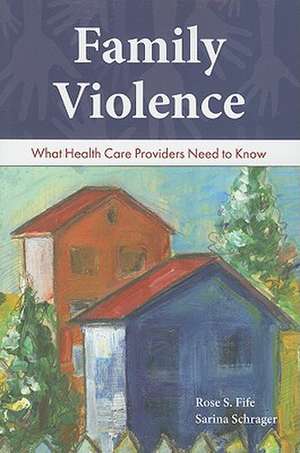 Family Violence: What Health Care Providers Need to Know de Rose S. Fife