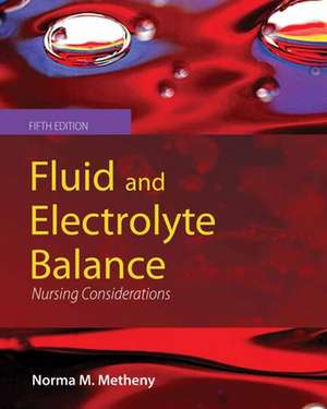 Fluid and Electrolyte Balance: Nursing Considerations de Norma Milligan Metheny