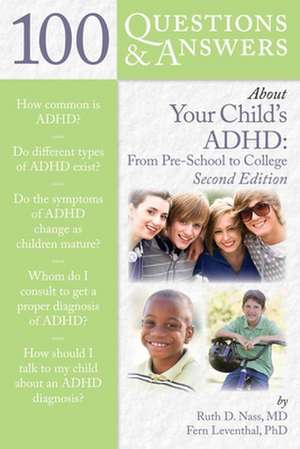 100 Questions & Answers about Your Child's ADHD: From Preschool to College de Ruth D. Nass