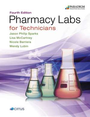 Pharmacy Labs for Technicians: Text with eBook (access code via email) de Jason Philip Sparks