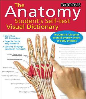 The Anatomy Student's Self-Test Visual Dictionary: An All-In-One Anatomy Reference and Study Aid de Ken Ashwell