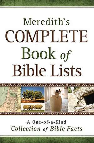 Meredith's Complete Book of Bible Lists: A One-Of-A-Kind Collection of Bible Facts de J. L. Meredith