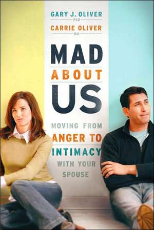 Mad About Us – Moving from Anger to Intimacy with Your Spouse de Gary J. Phd Oliver