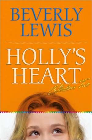 Holly`s Heart Collection Two – Books 6–10 de Beverly Lewis