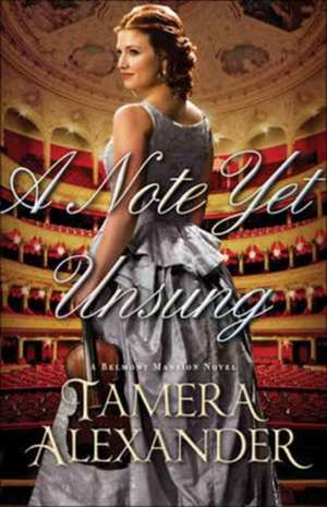 A Note Yet Unsung de Tamera Alexander