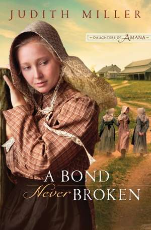 A Bond Never Broken de Judith Miller