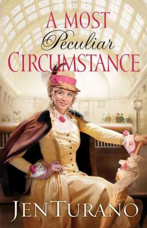 A Most Peculiar Circumstance de Jen Turano