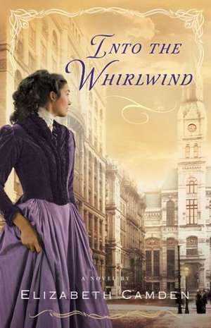 Into the Whirlwind de Elizabeth Camden