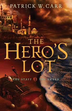 The Hero`s Lot de Patrick W. Carr