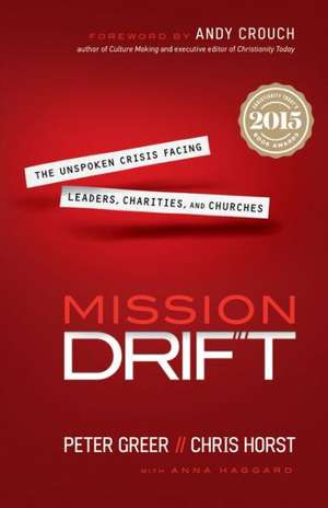 Mission Drift – The Unspoken Crisis Facing Leaders, Charities, and Churches de Peter Greer