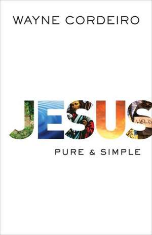 Jesus – Pure and Simple de Wayne Cordeiro