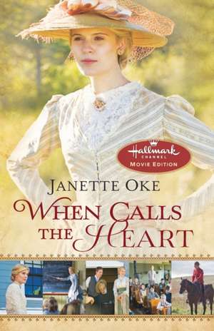 When Calls the Heart de Janette Oke