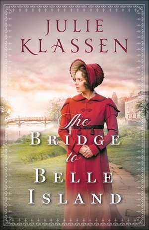 The Bridge to Belle Island de Julie Klassen