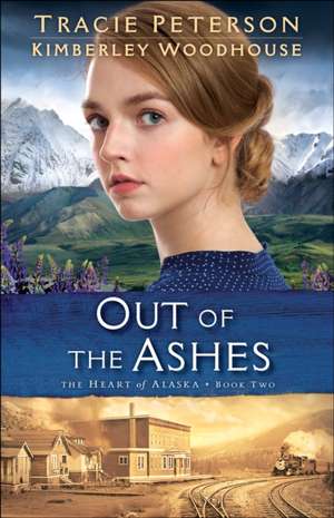 Out of the Ashes de Tracie Peterson