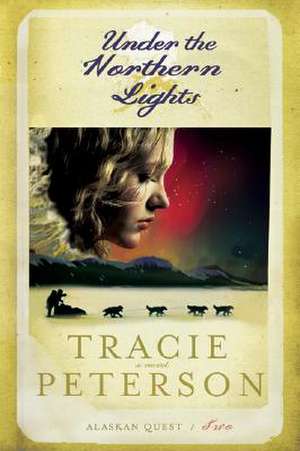 Under the Northern Lights de Tracie Peterson