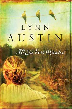 All She Ever Wanted de Lynn Austin