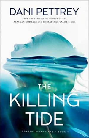 The Killing Tide de Dani Pettrey