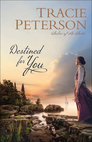 Destined for You de Tracie Peterson