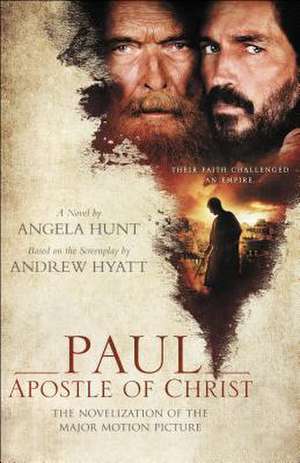 Paul, Apostle of Christ – The Novelization of the Major Motion Picture de Angela Hunt