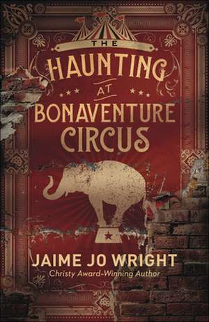 The Haunting at Bonaventure Circus de Jaime Jo Wright